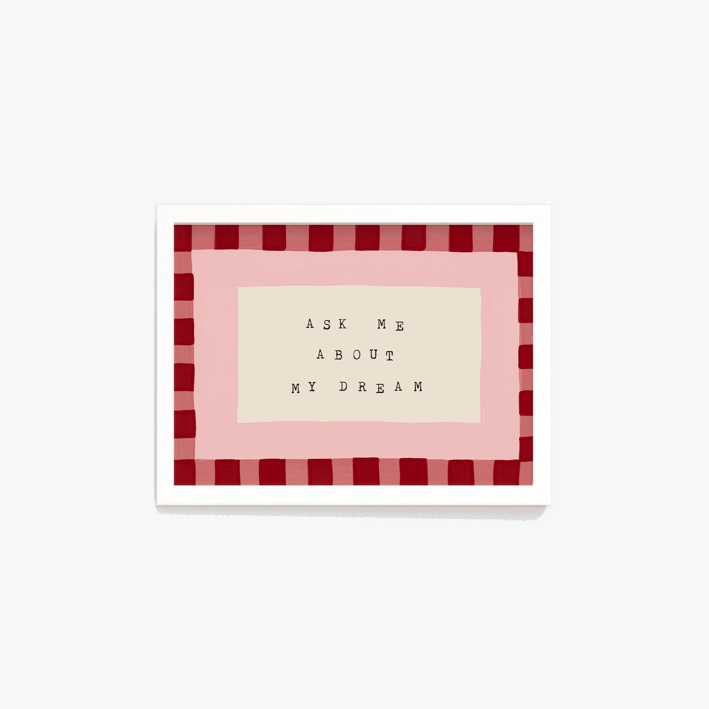 Ask Me About My Dream Print