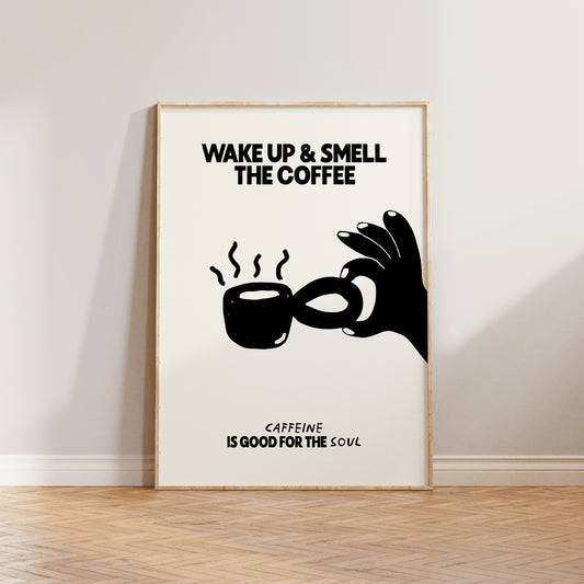 Wake Up & Smell The Coffee Print