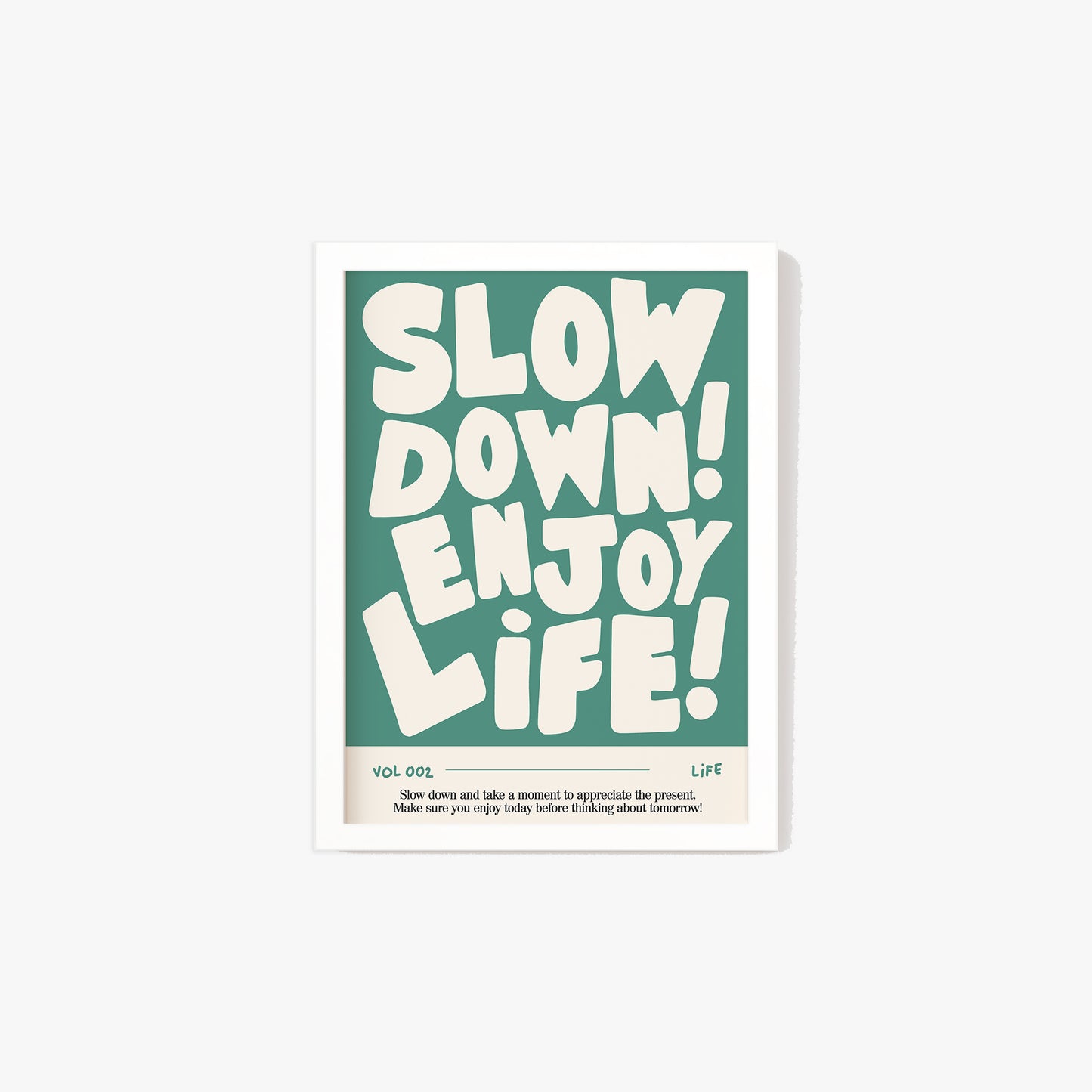 Slow Down, Enjoy Life Print