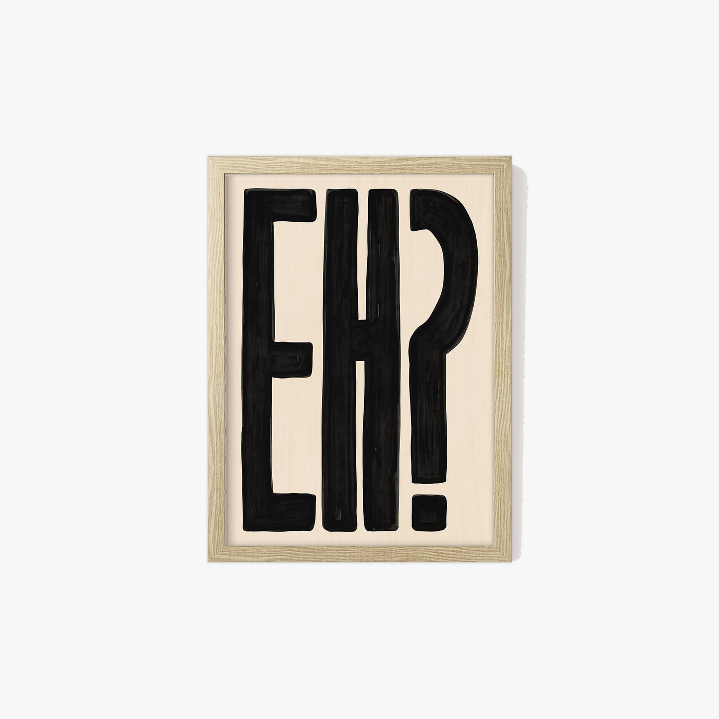 Eh? Print