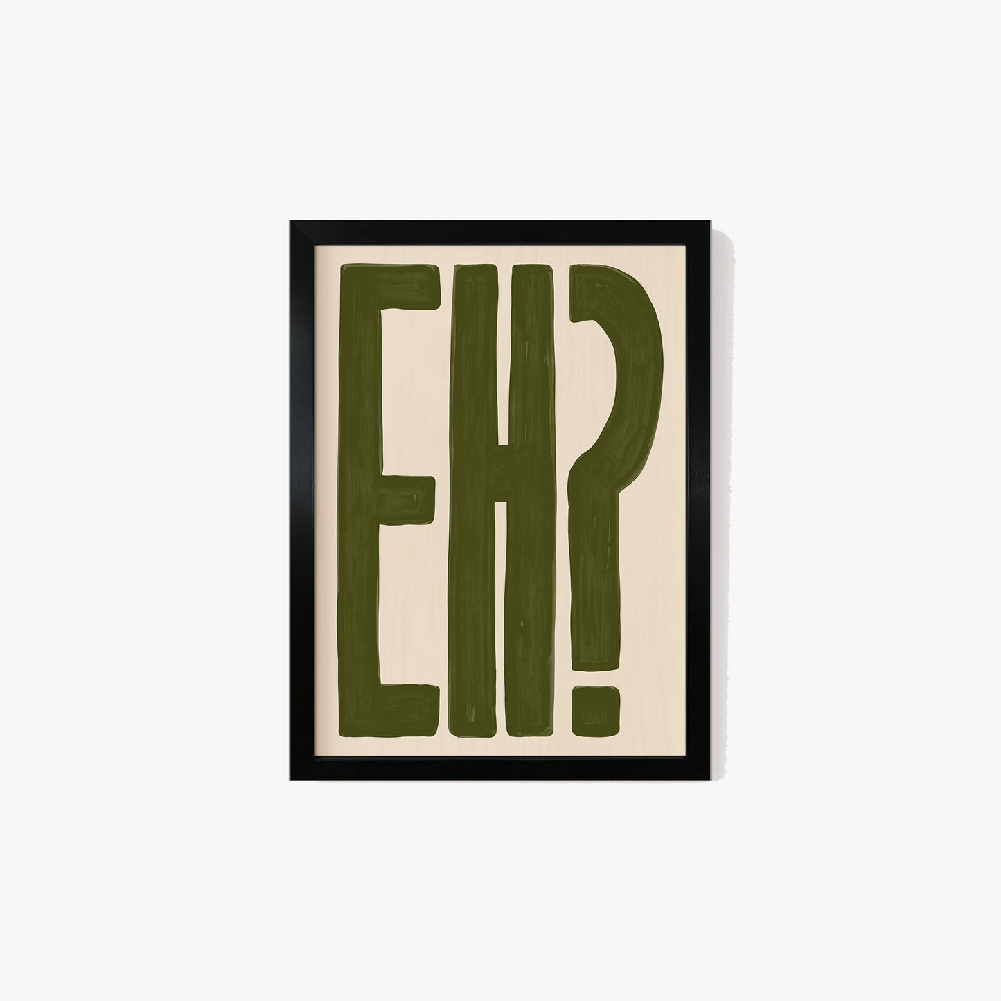 Eh? Print