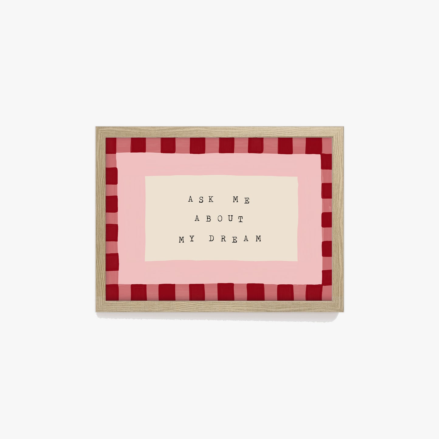 Ask Me About My Dream Print