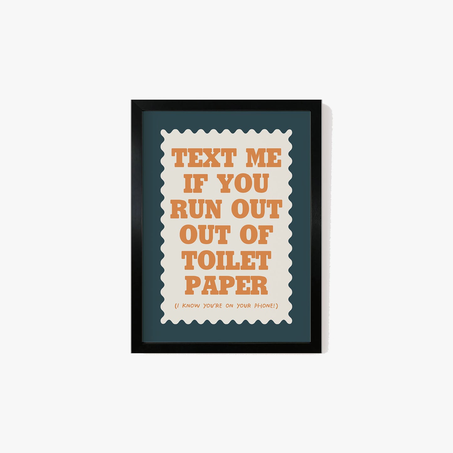 Text If You Run Out Of Toilet Paper Print