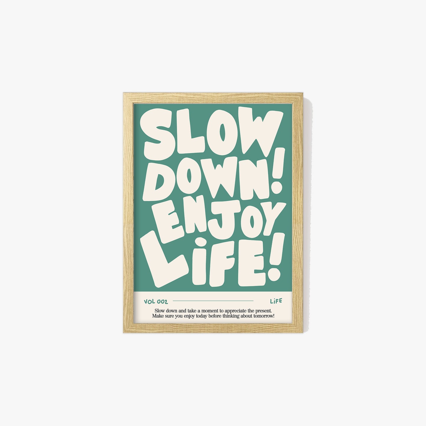 Slow Down, Enjoy Life Print