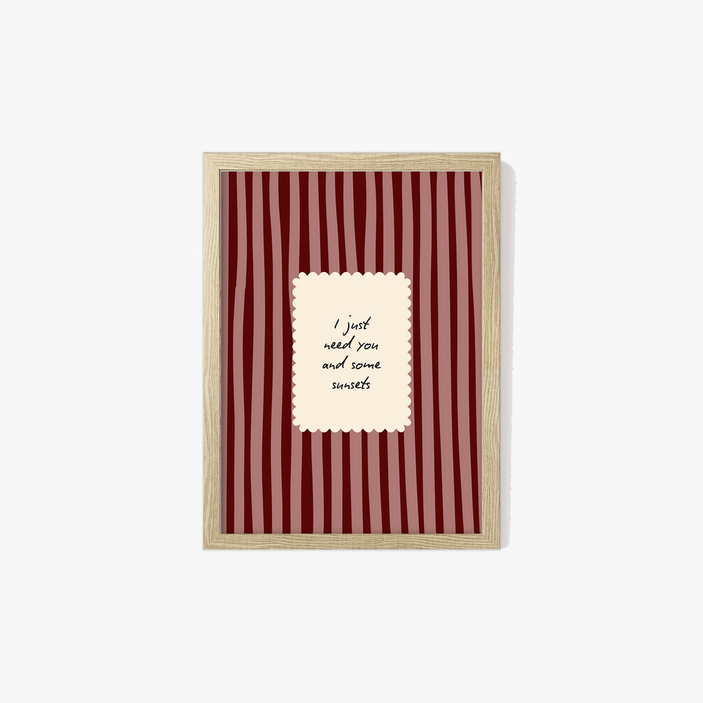 I Just Need You & Some Sunsets Print