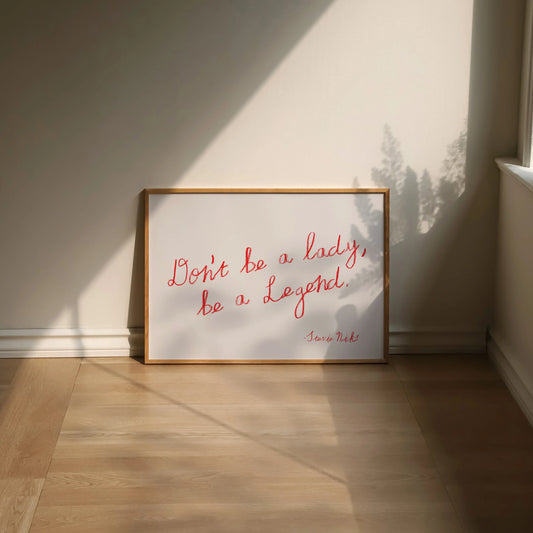 SECONDS Don't Be a Lady, Be a Legend Print