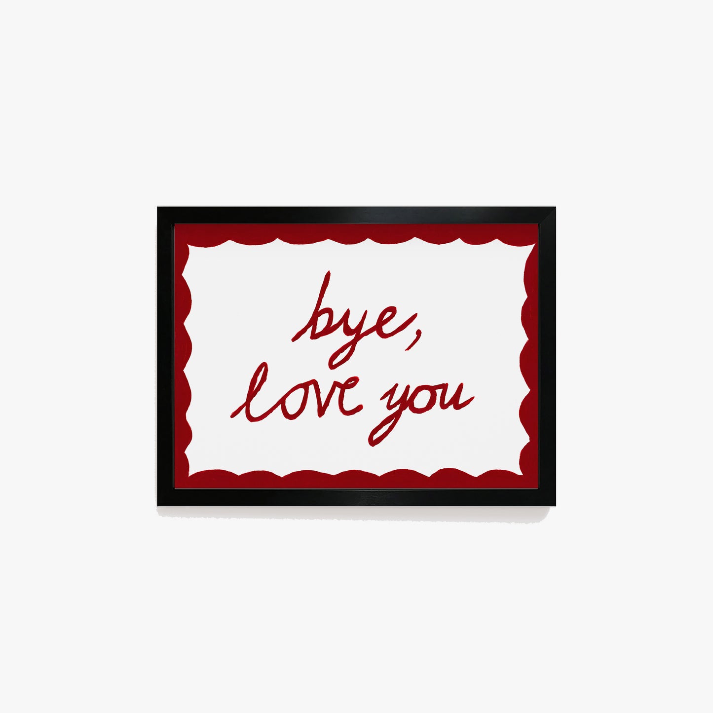 Bye, Love You Hand Painted Print