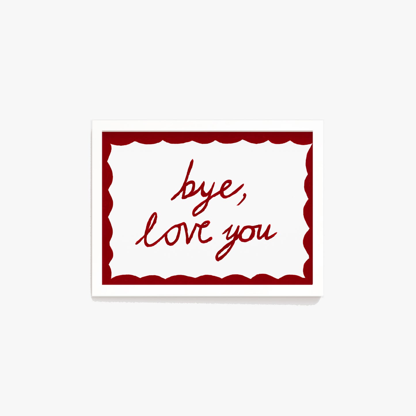 Bye, Love You Hand Painted Print