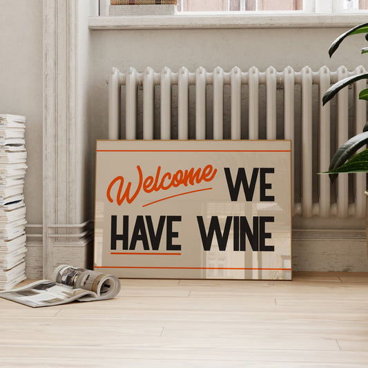 Welcome We Have Wine Print