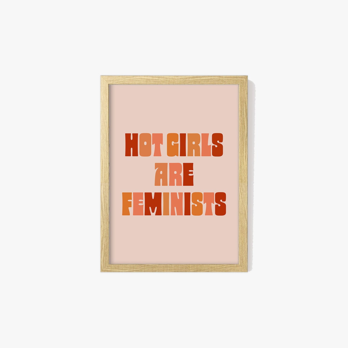 Hot Girls Are Feminist Print