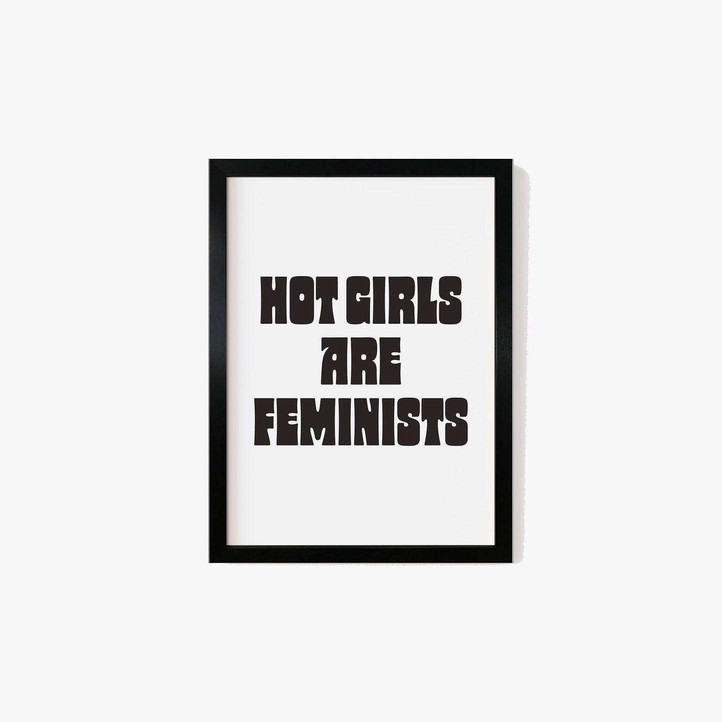 Hot Girls Are Feminist Print