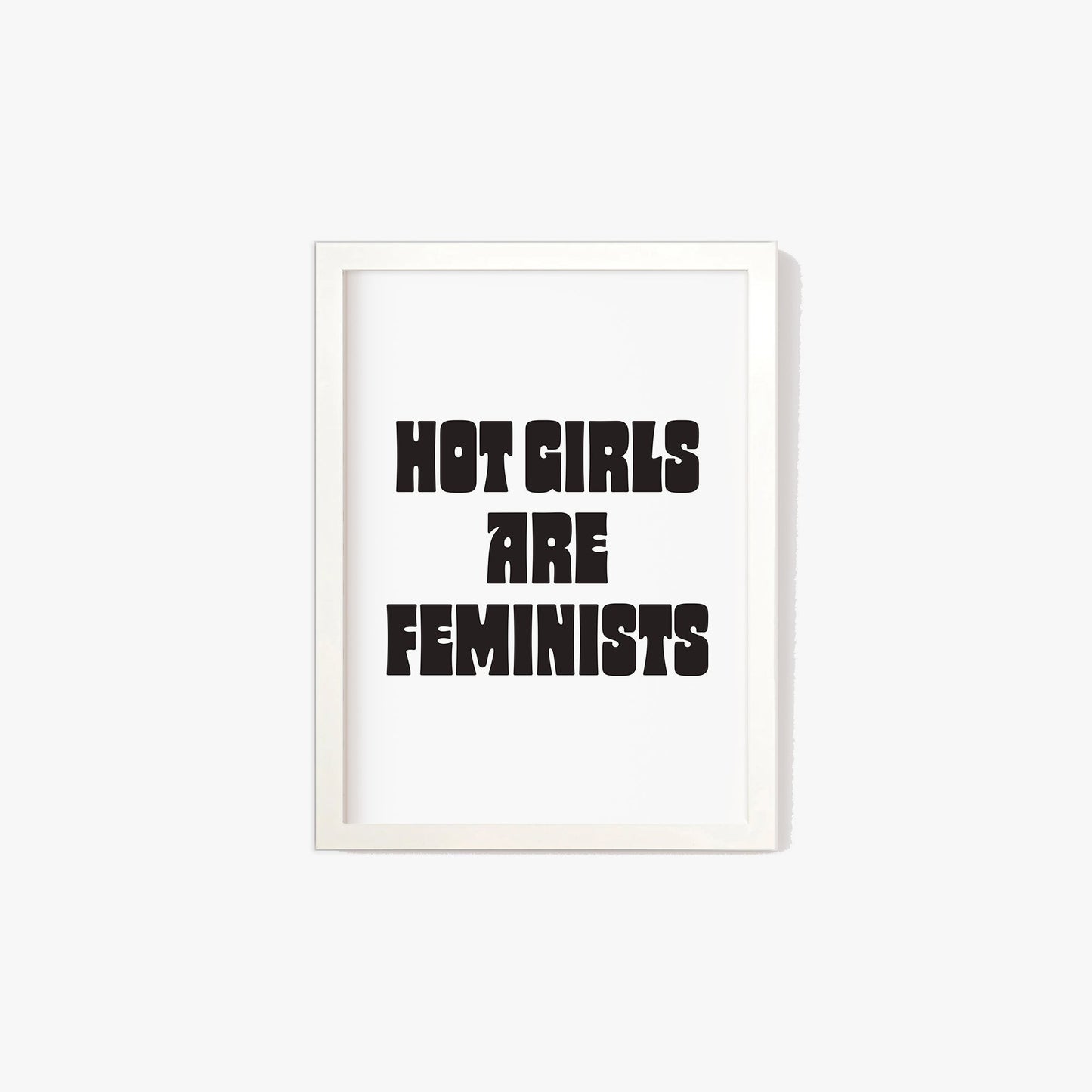 Hot Girls Are Feminist Print