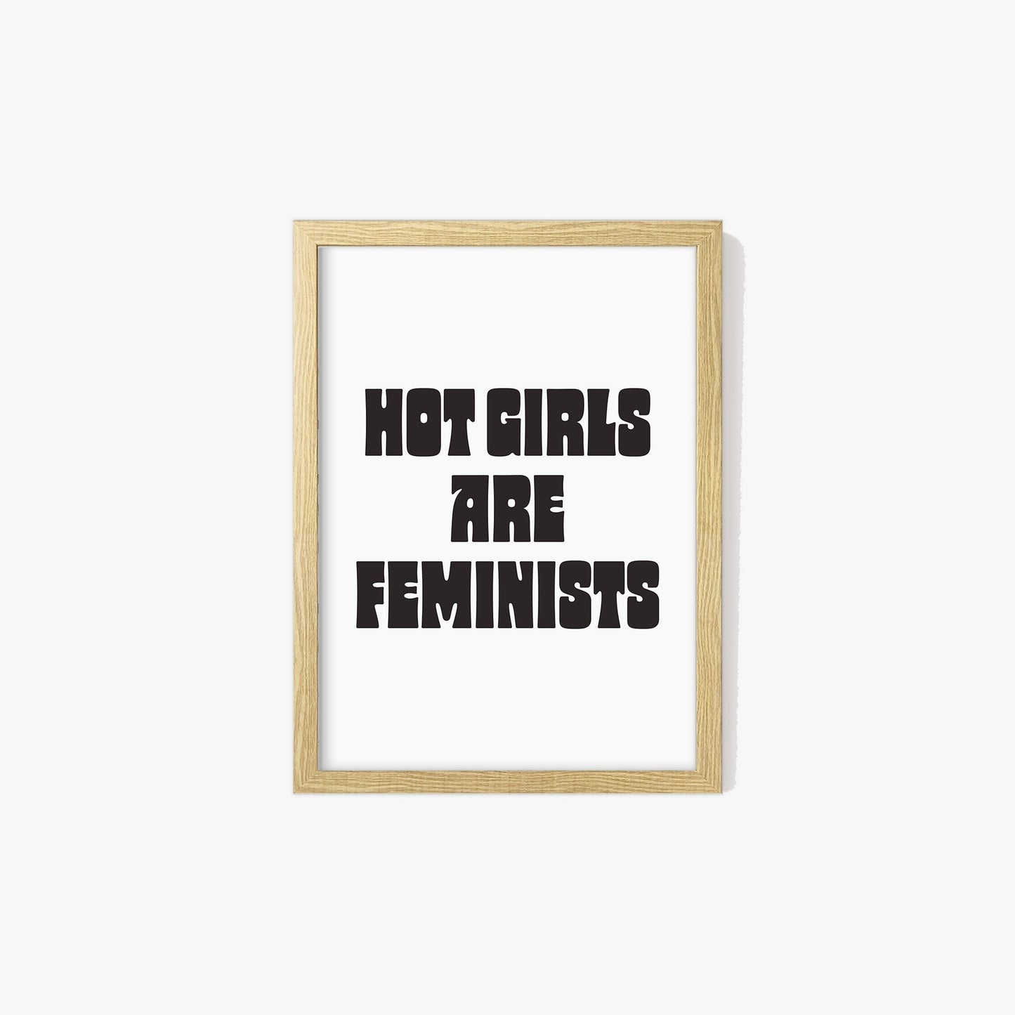 Hot Girls Are Feminist Print