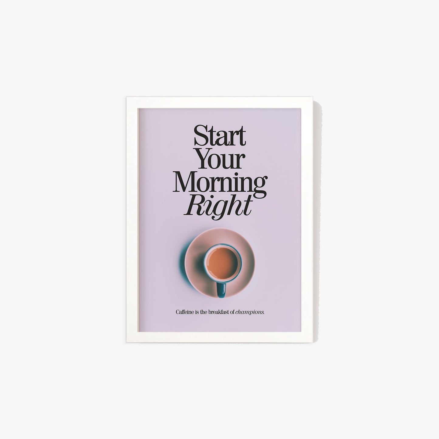 Start Your Morning Right Print