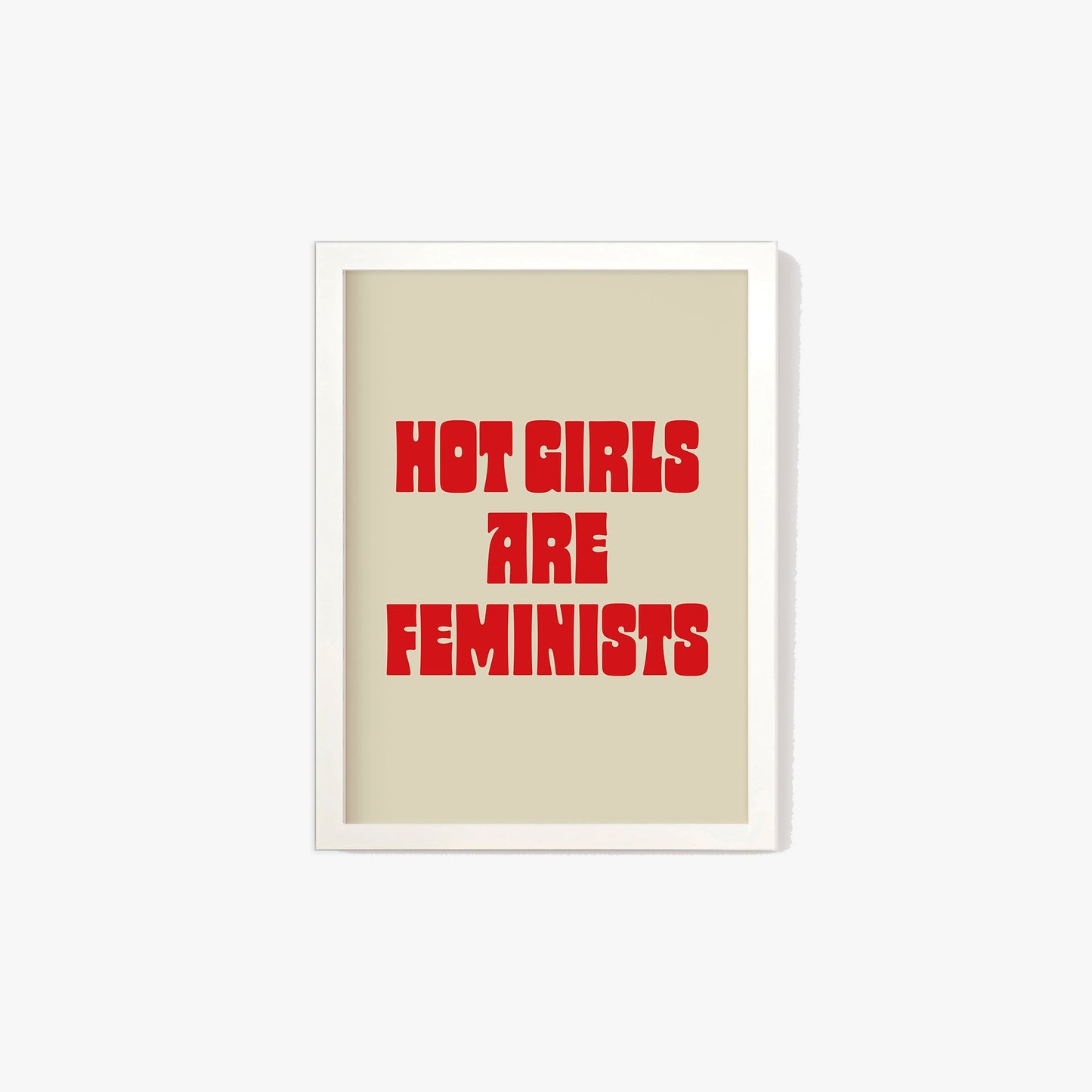 Hot Girls Are Feminist Print