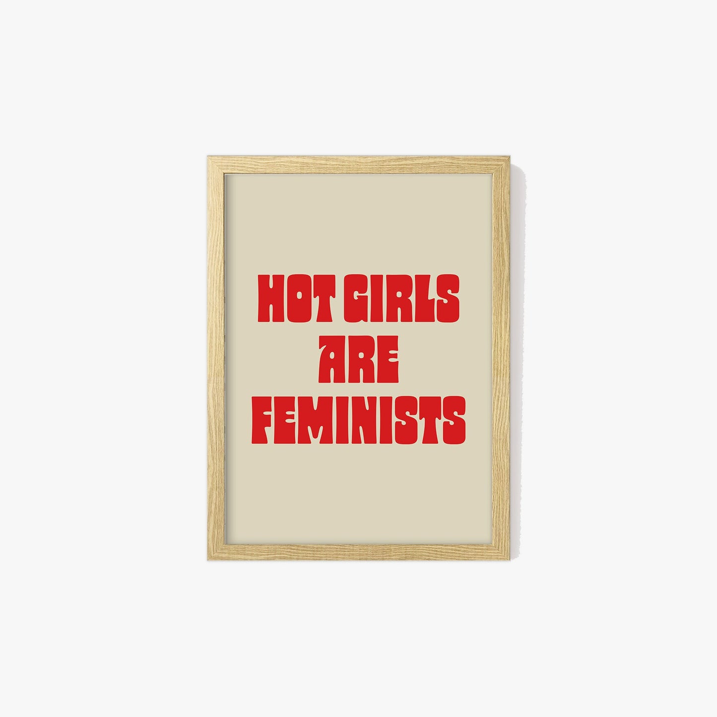 Hot Girls Are Feminist Print