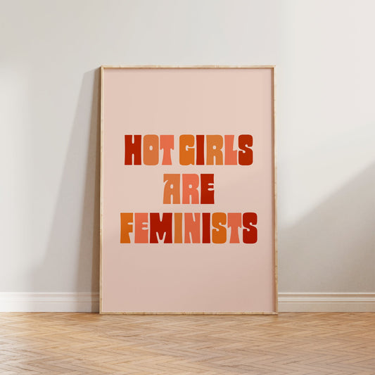 Hot Girls Are Feminist Print