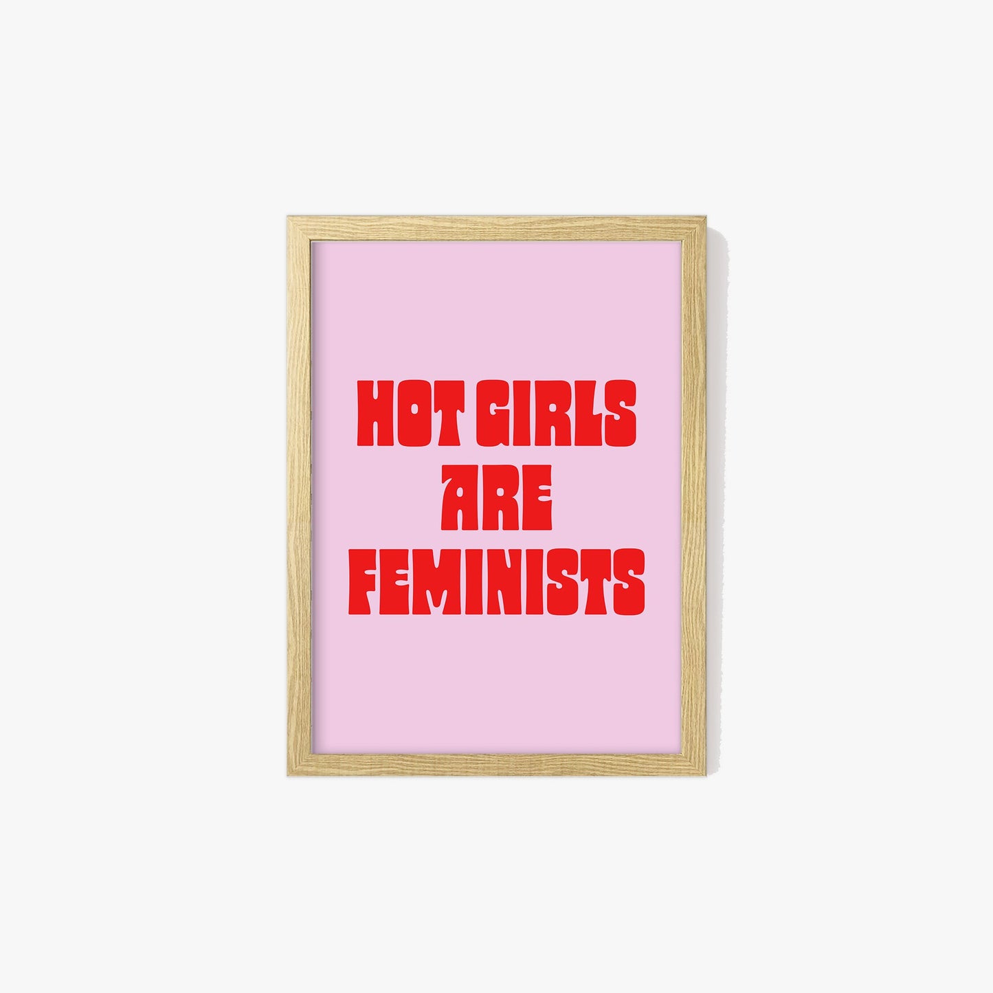 Hot Girls Are Feminist Print