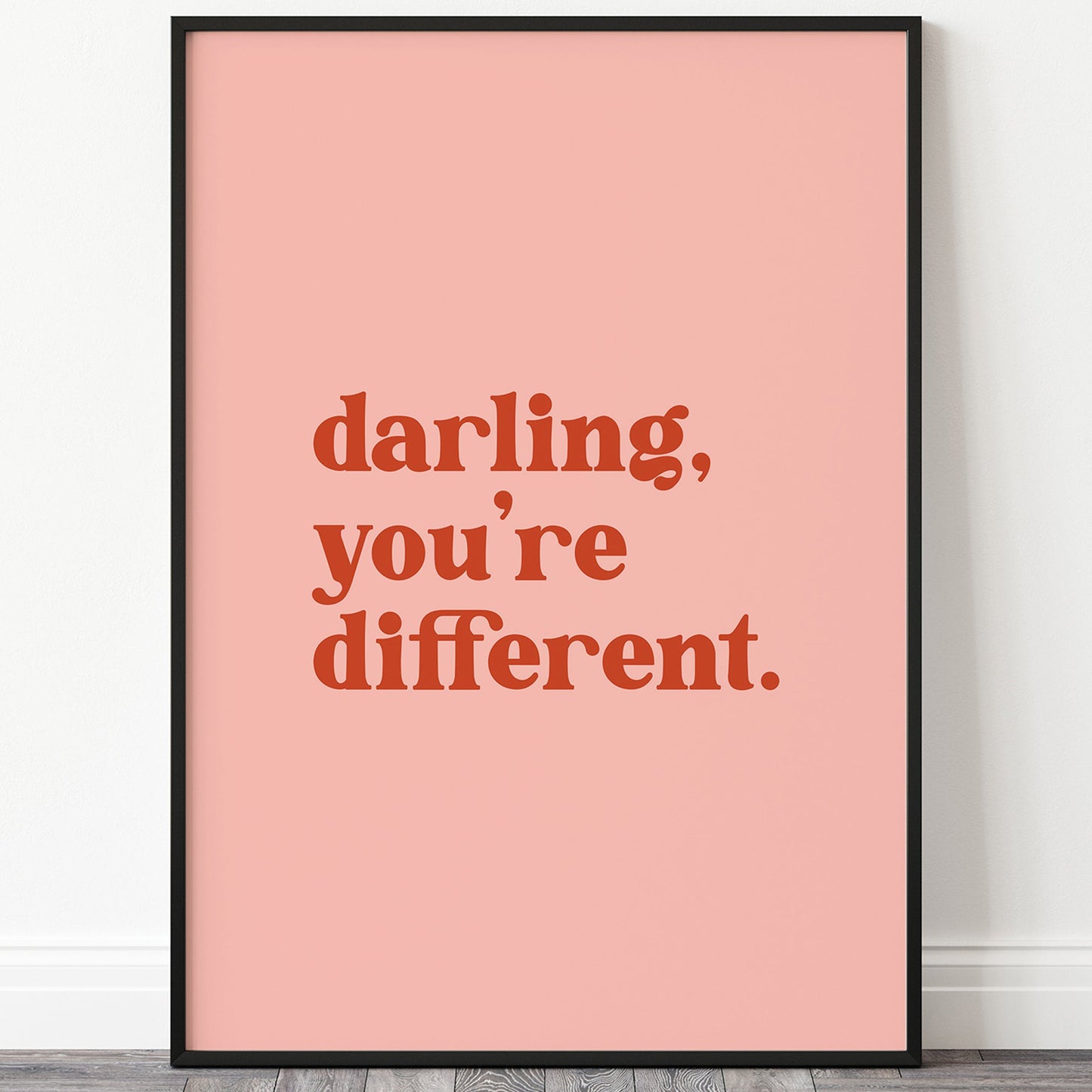 Darling You're Different Print