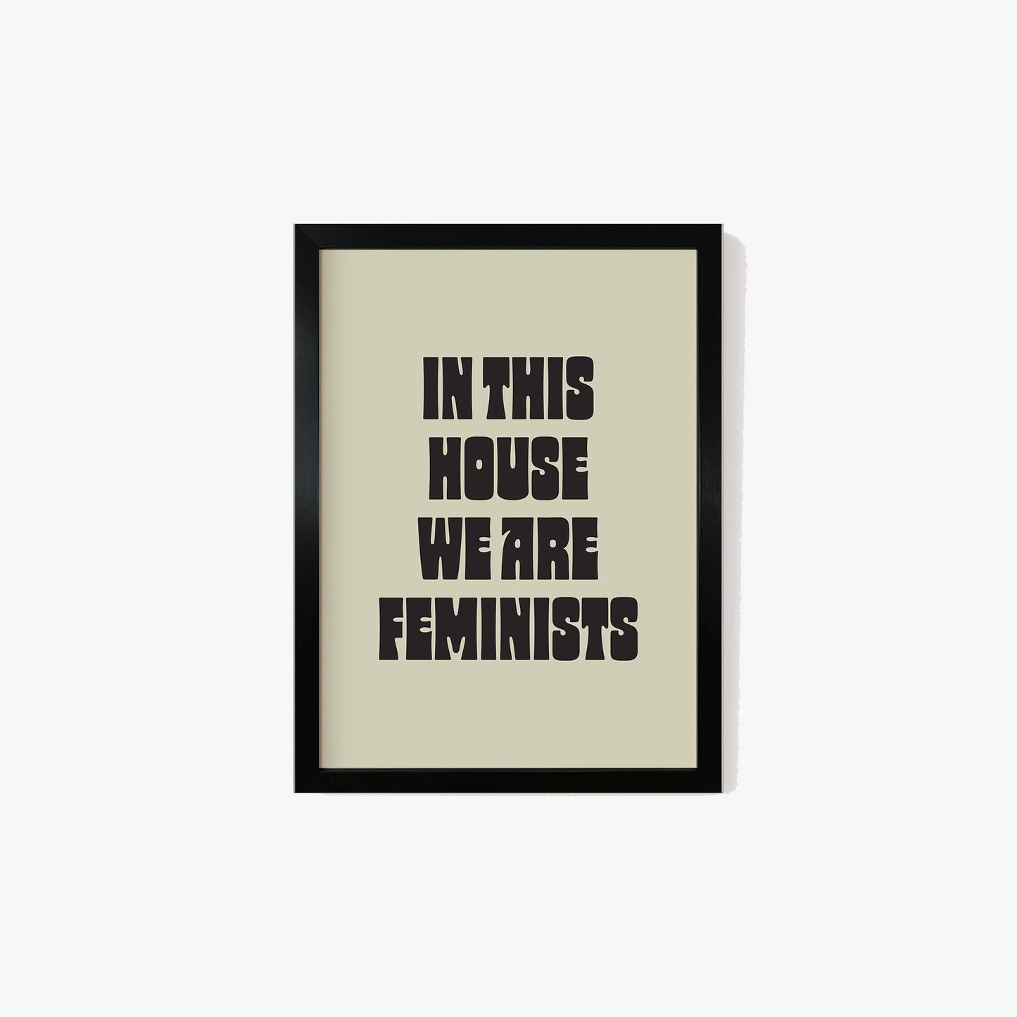 In This House We Are Feminists Print