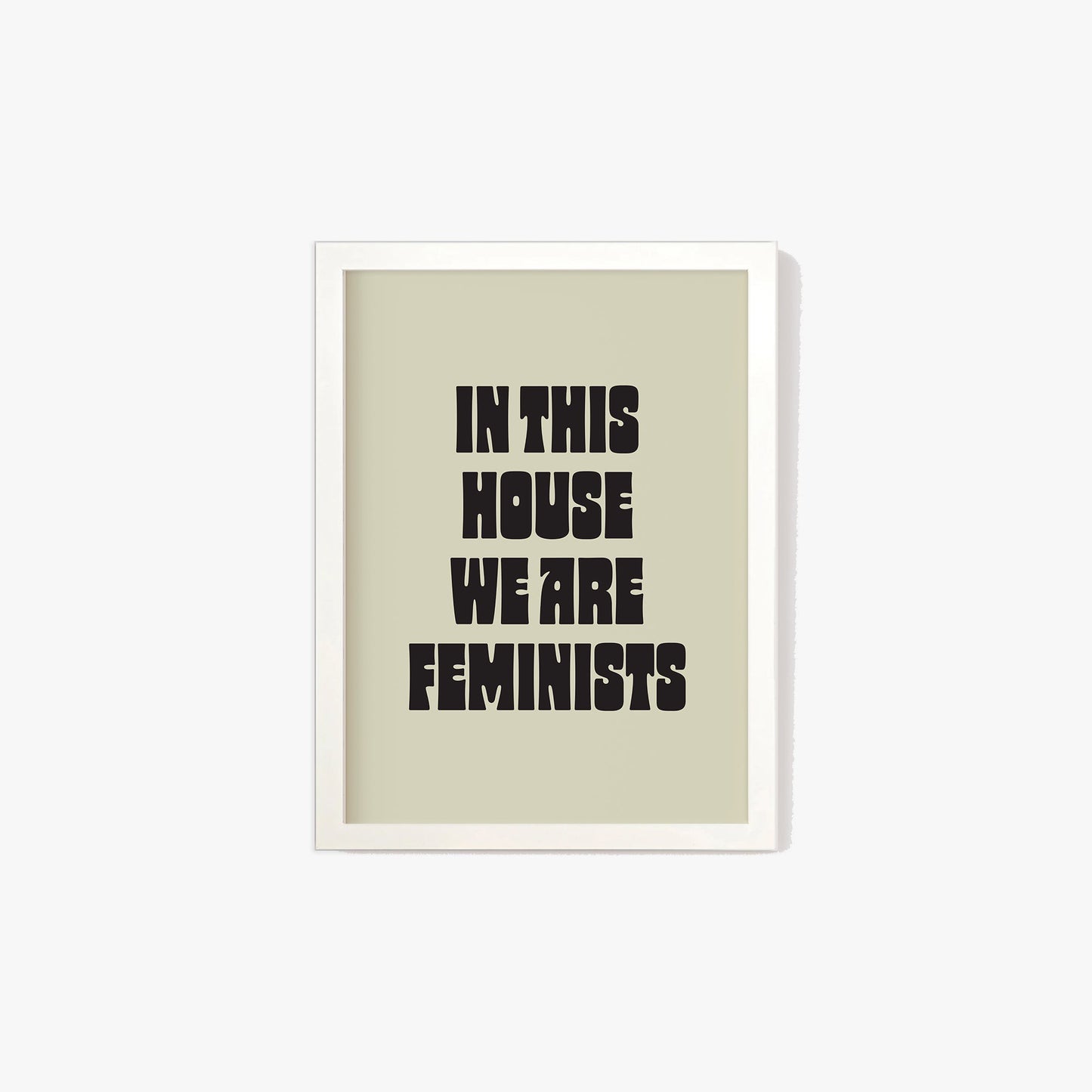 In This House We Are Feminists Print