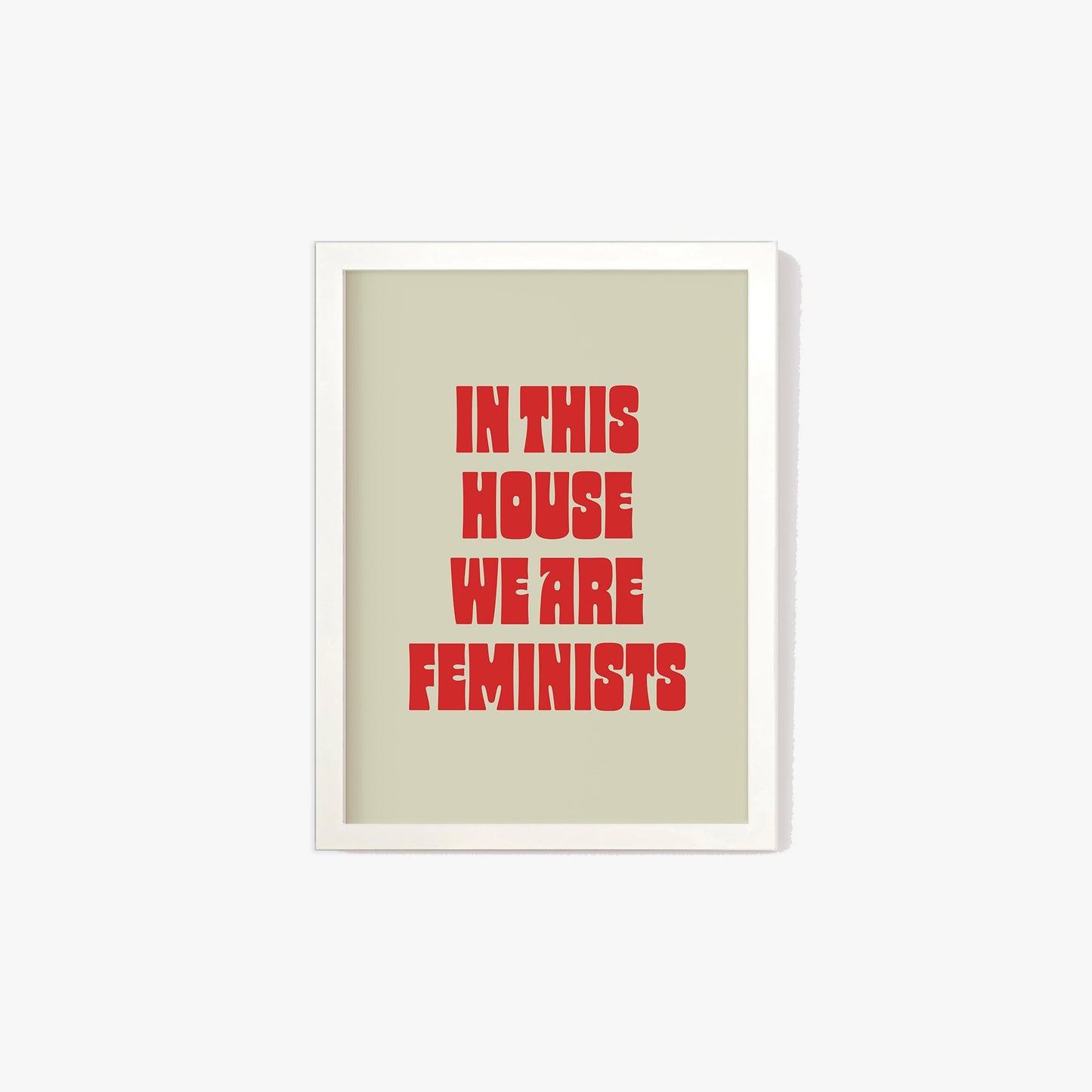 In This House We Are Feminists Print