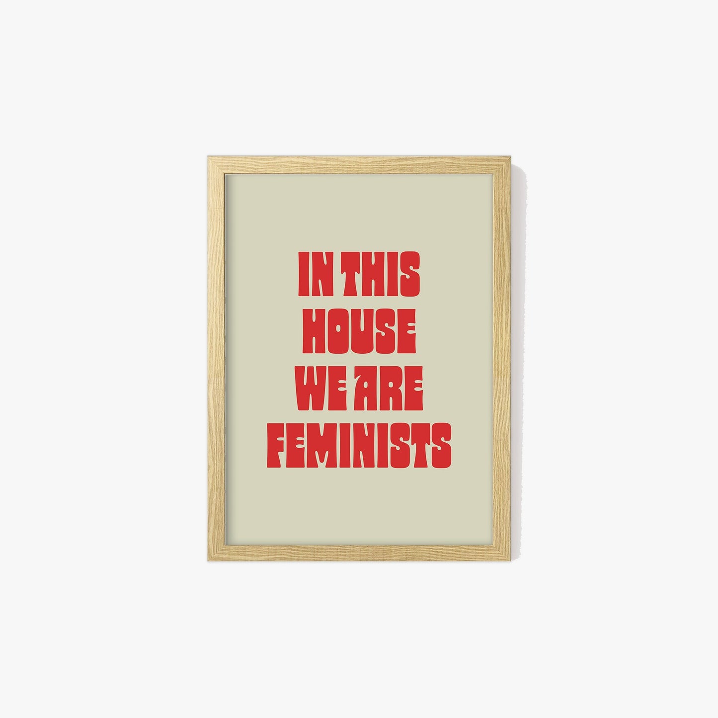 In This House We Are Feminists Print