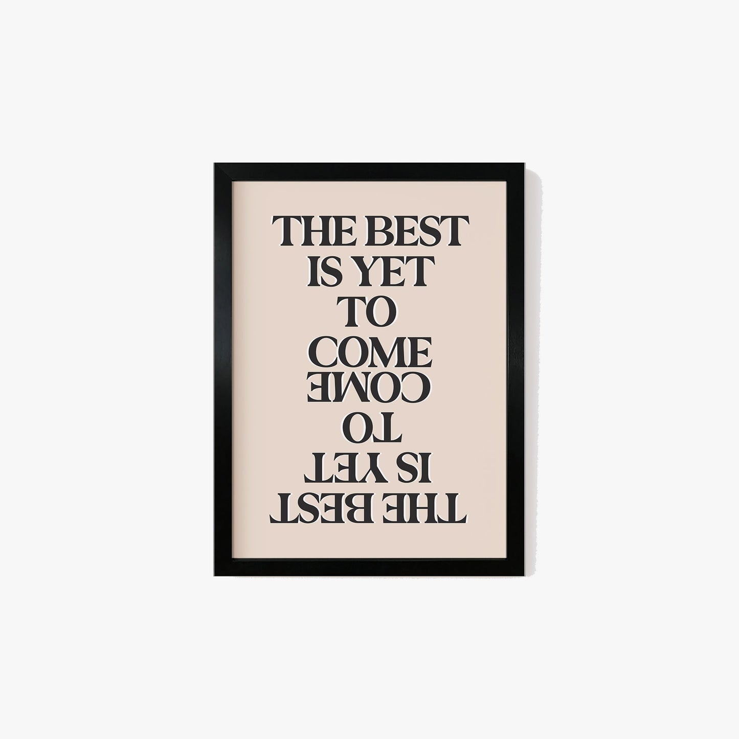 The Best Is Yet To Come Print