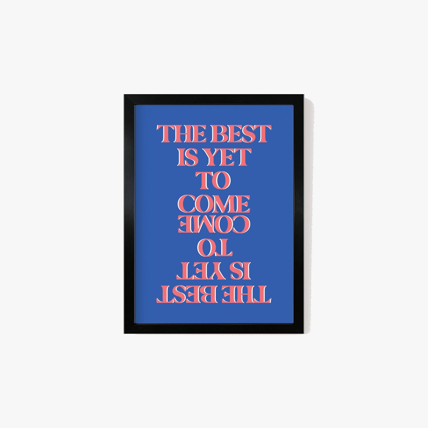 The Best Is Yet To Come Print