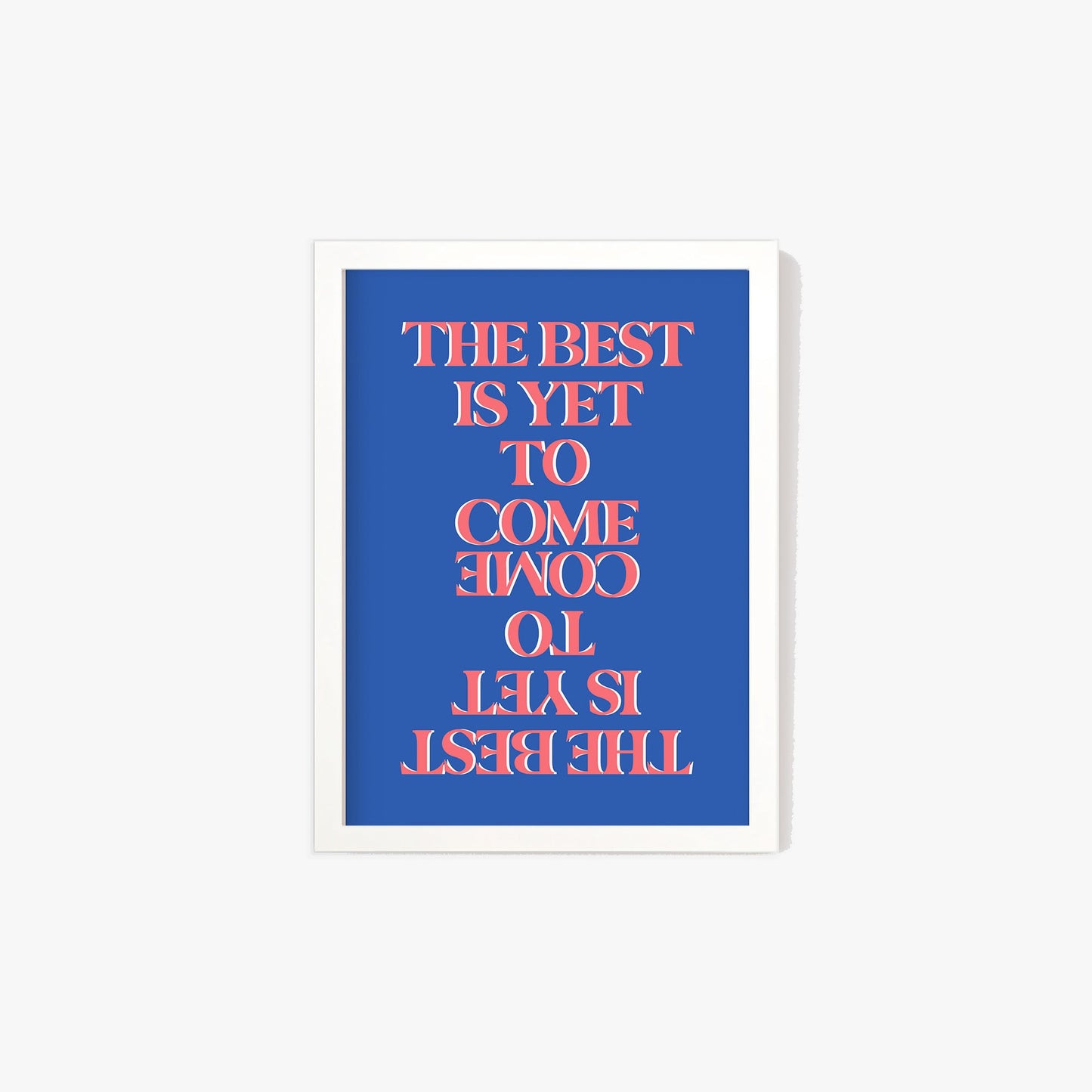 The Best Is Yet To Come Print