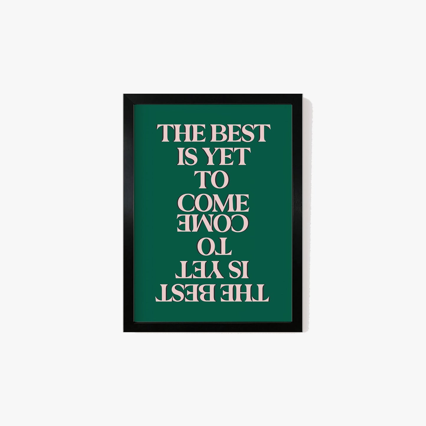 The Best Is Yet To Come Print