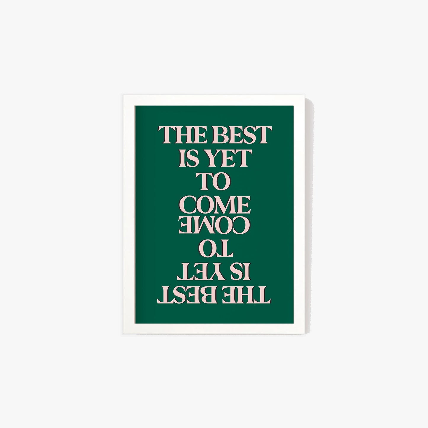 The Best Is Yet To Come Print