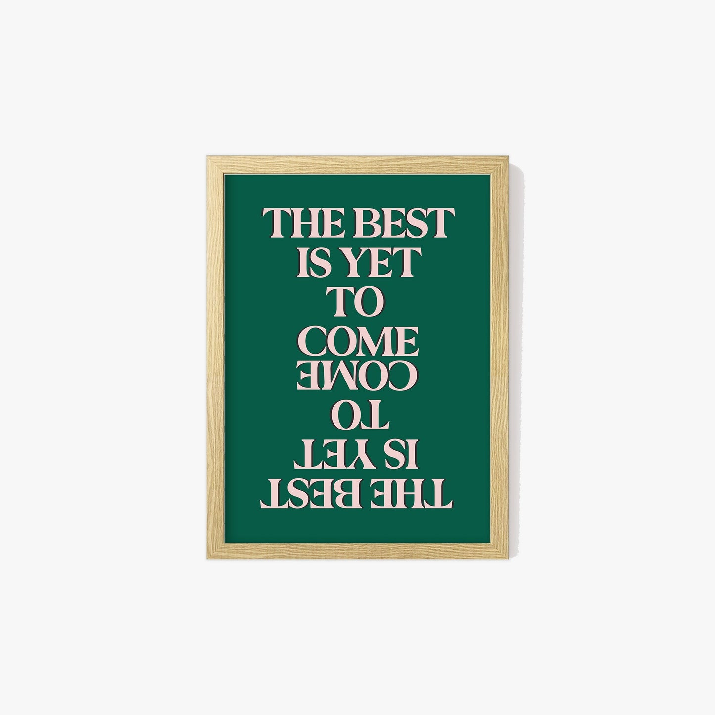 The Best Is Yet To Come Print