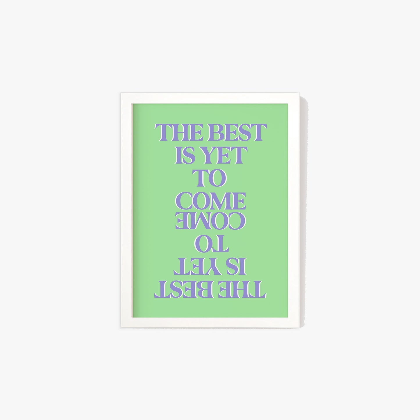 The Best Is Yet To Come Print