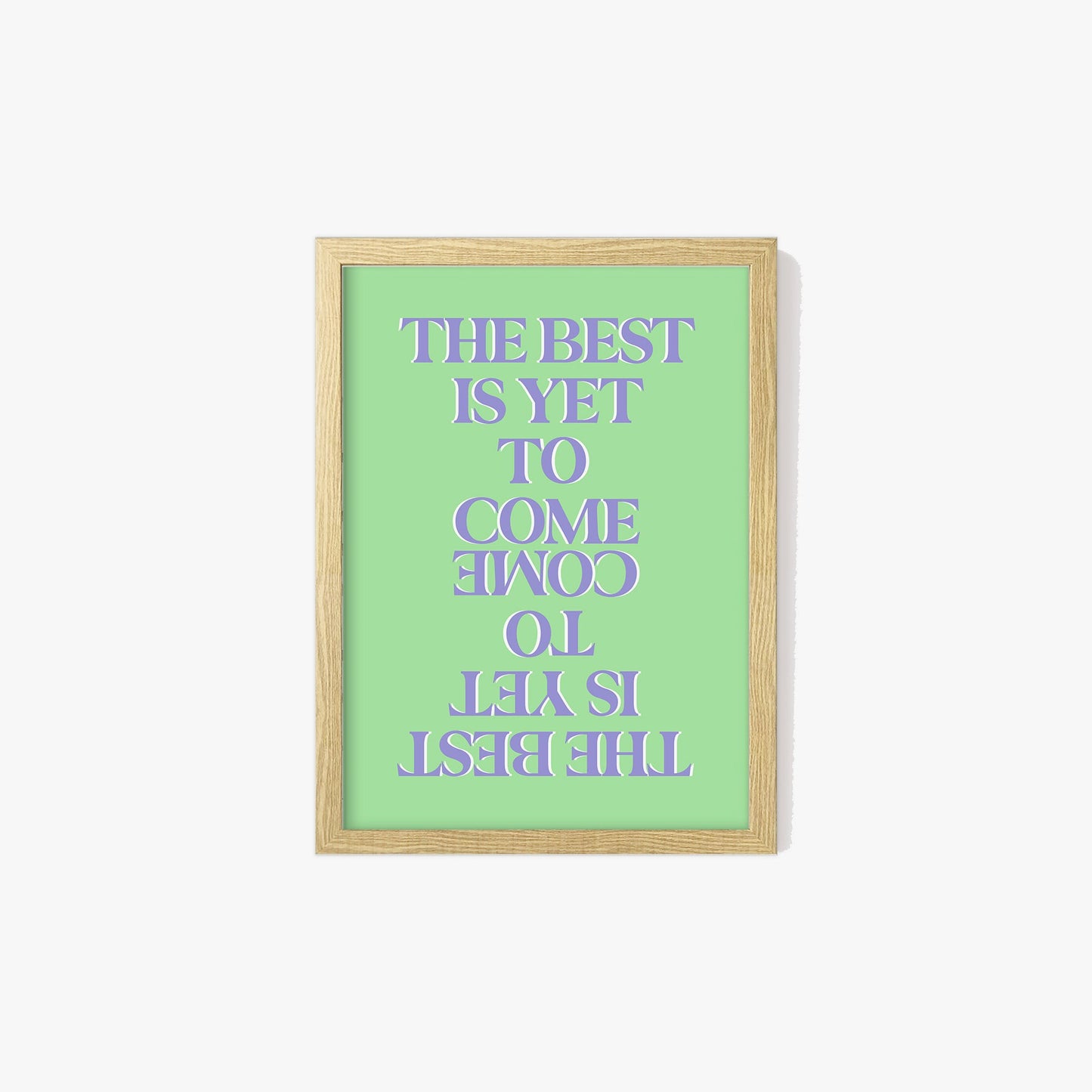 The Best Is Yet To Come Print