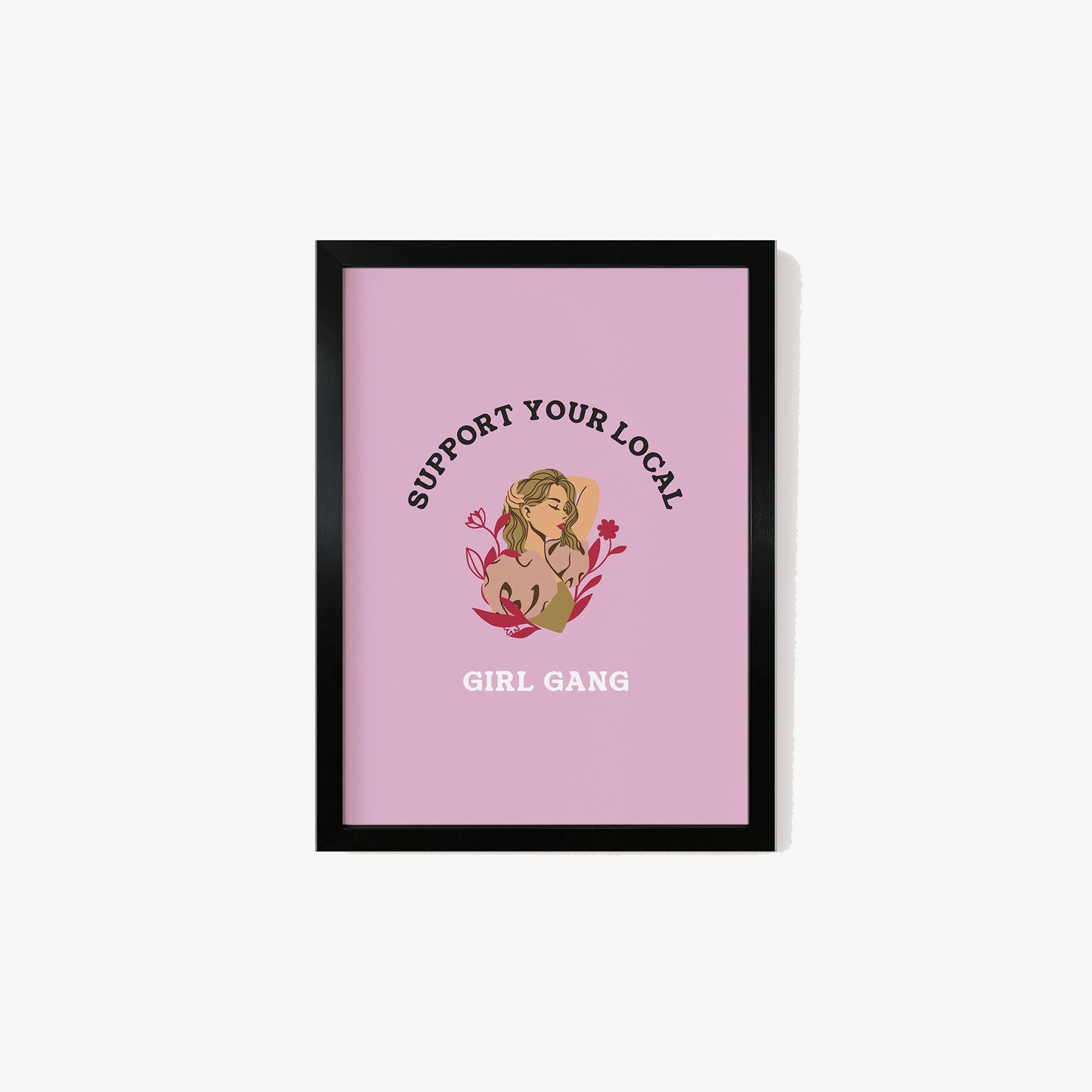 Support Your Local Girl Gang Print