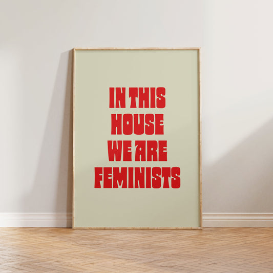 In This House We Are Feminists Print