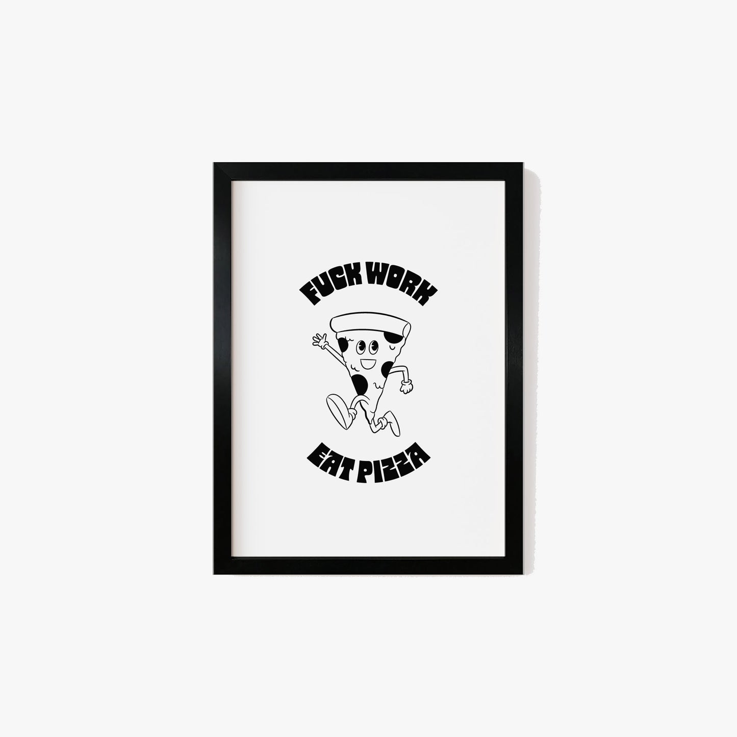 Retro Fuck Work Eat Pizza Print