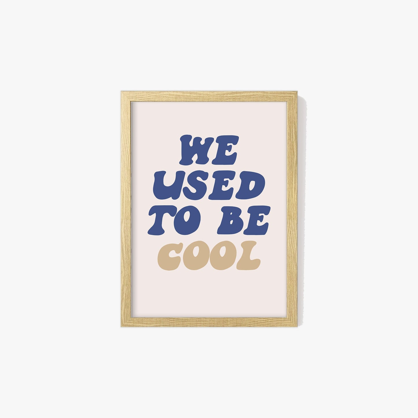 We Used To Be Cool Print