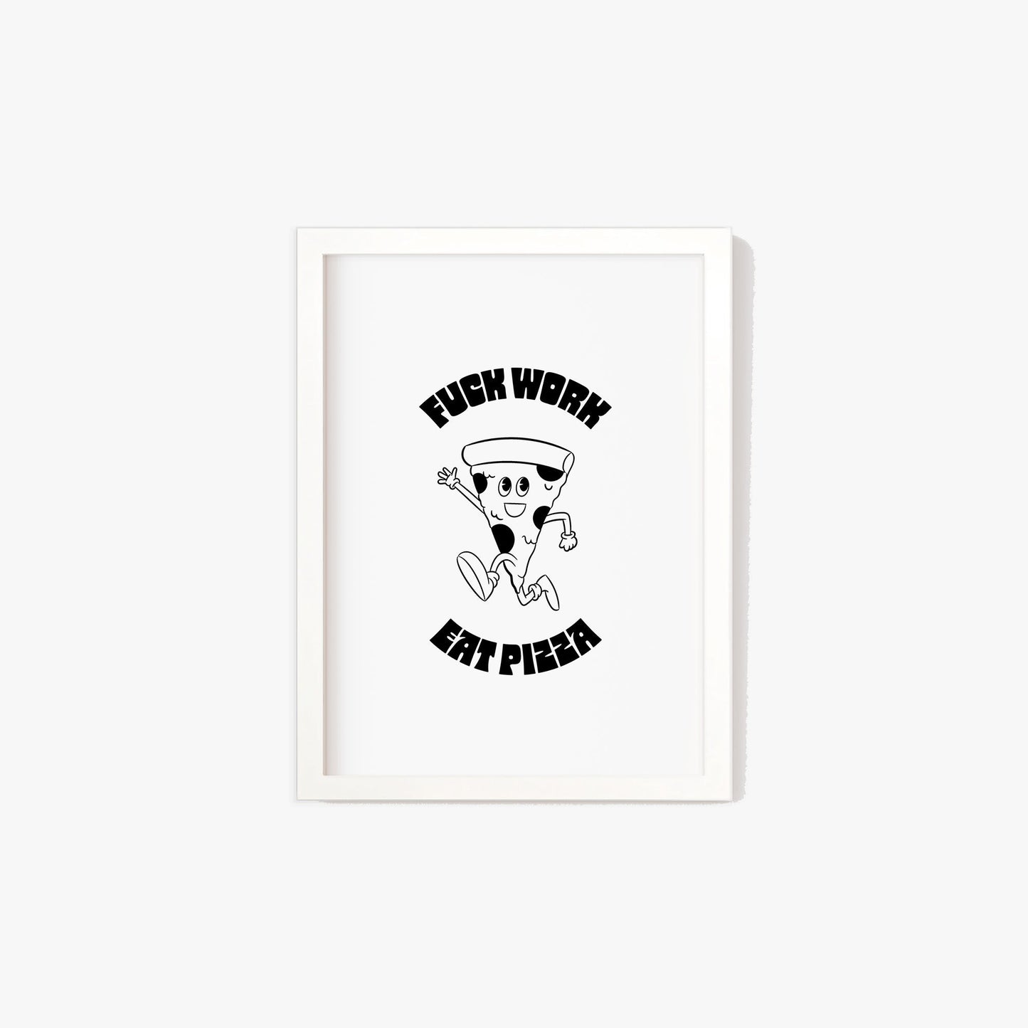 Retro Fuck Work Eat Pizza Print