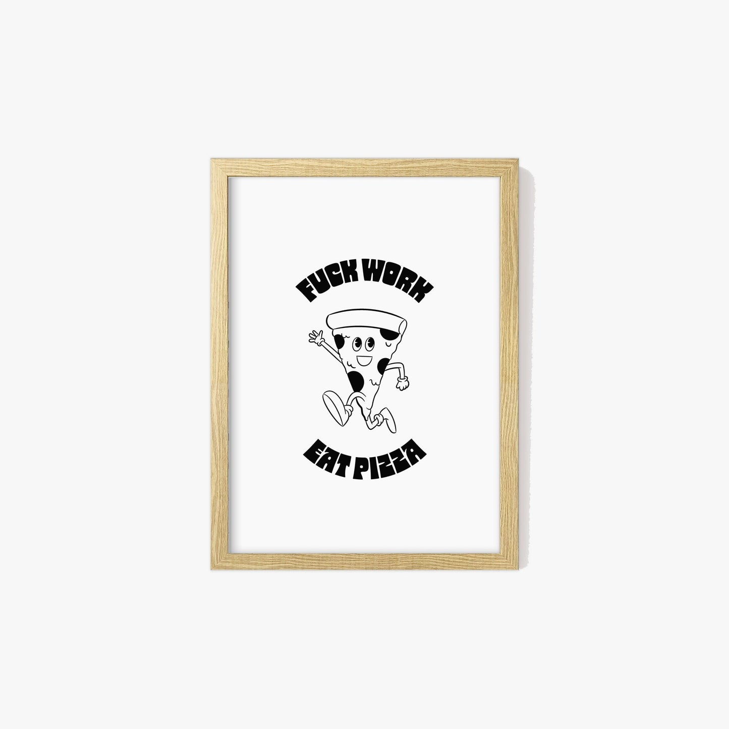 Retro Fuck Work Eat Pizza Print