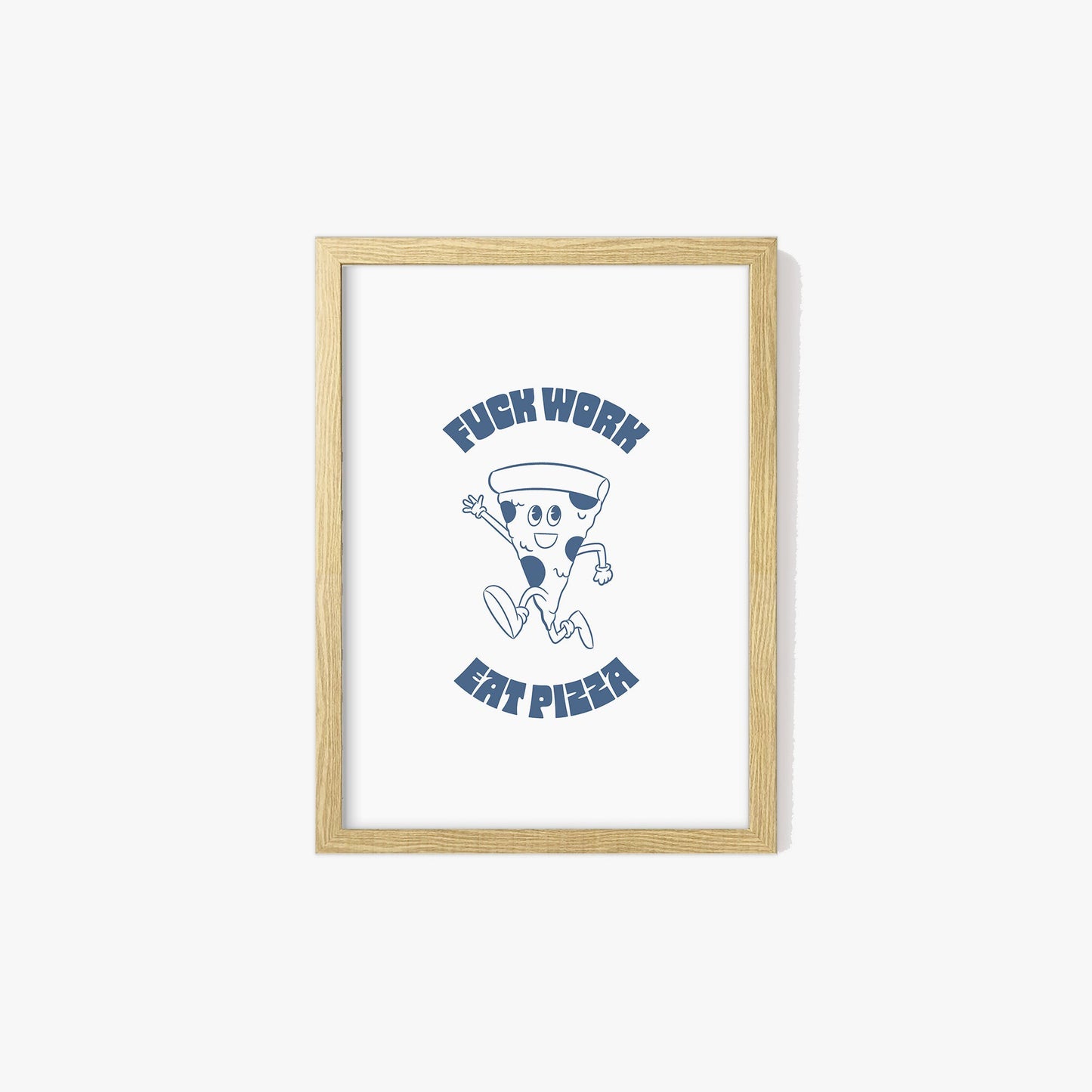 Retro Fuck Work Eat Pizza Print