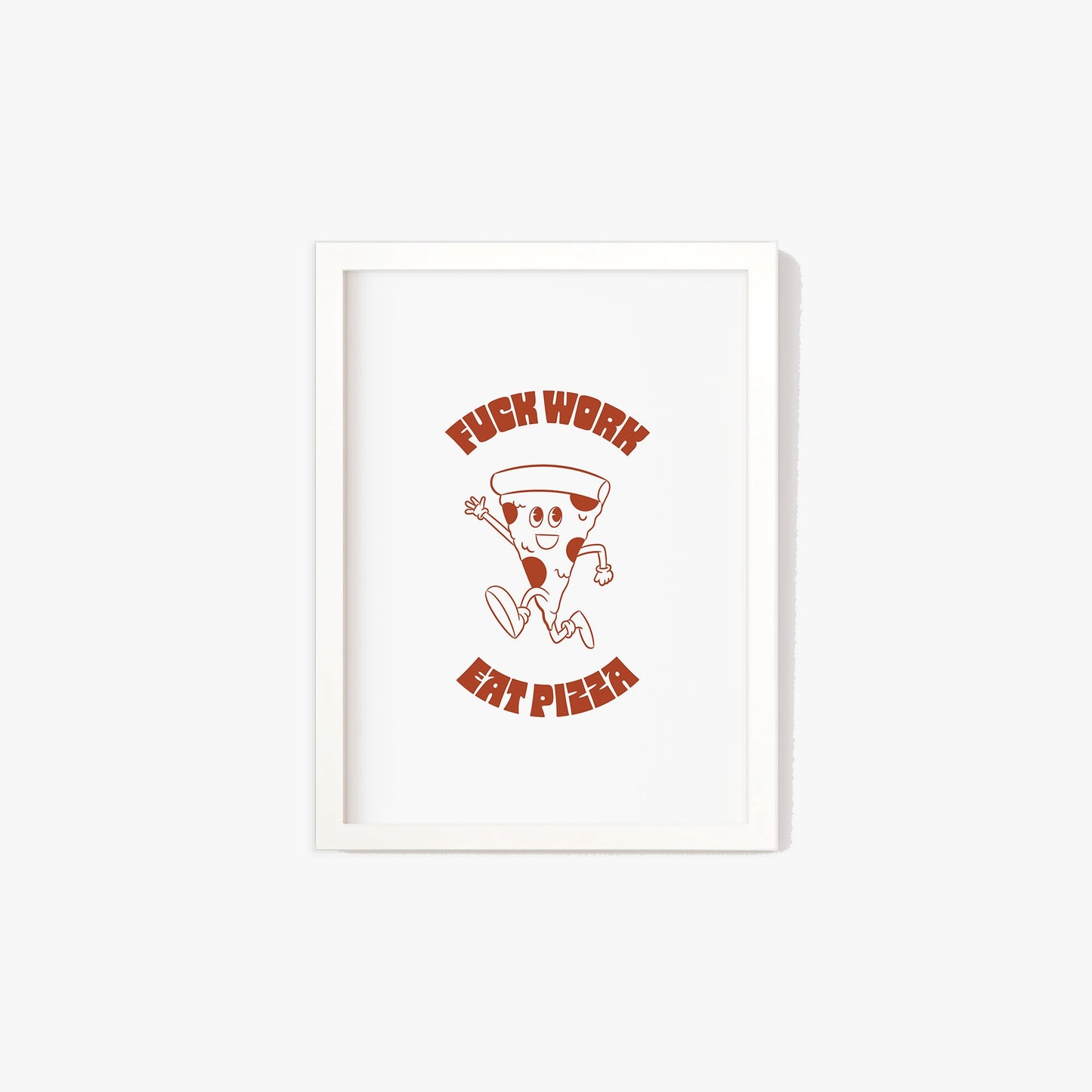 Retro Fuck Work Eat Pizza Print