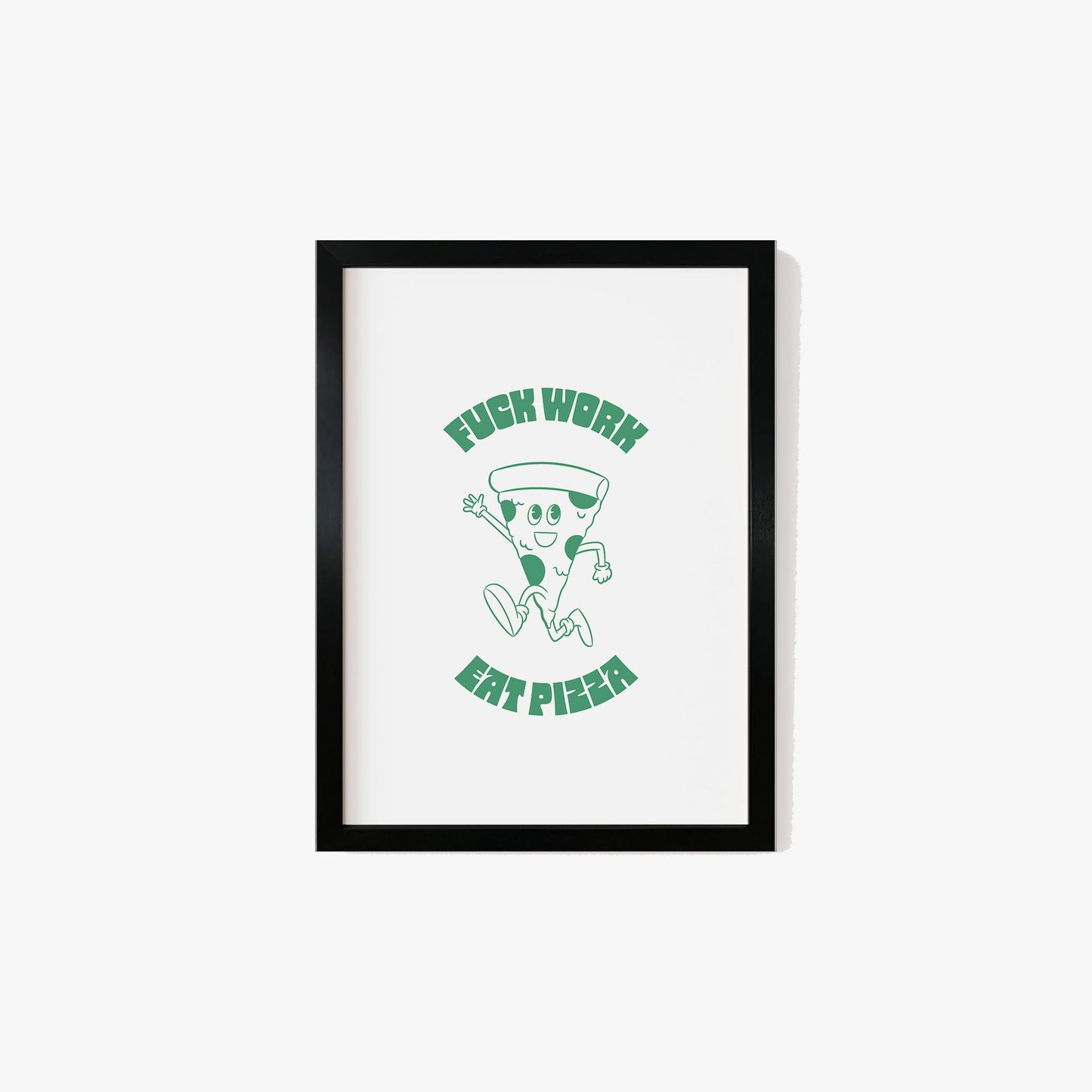 Retro Fuck Work Eat Pizza Print