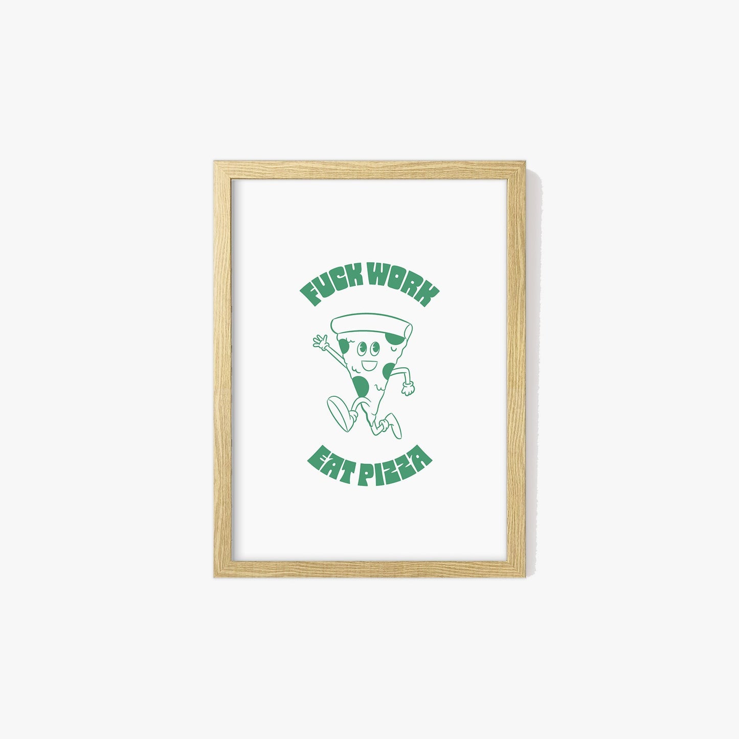 Retro Fuck Work Eat Pizza Print