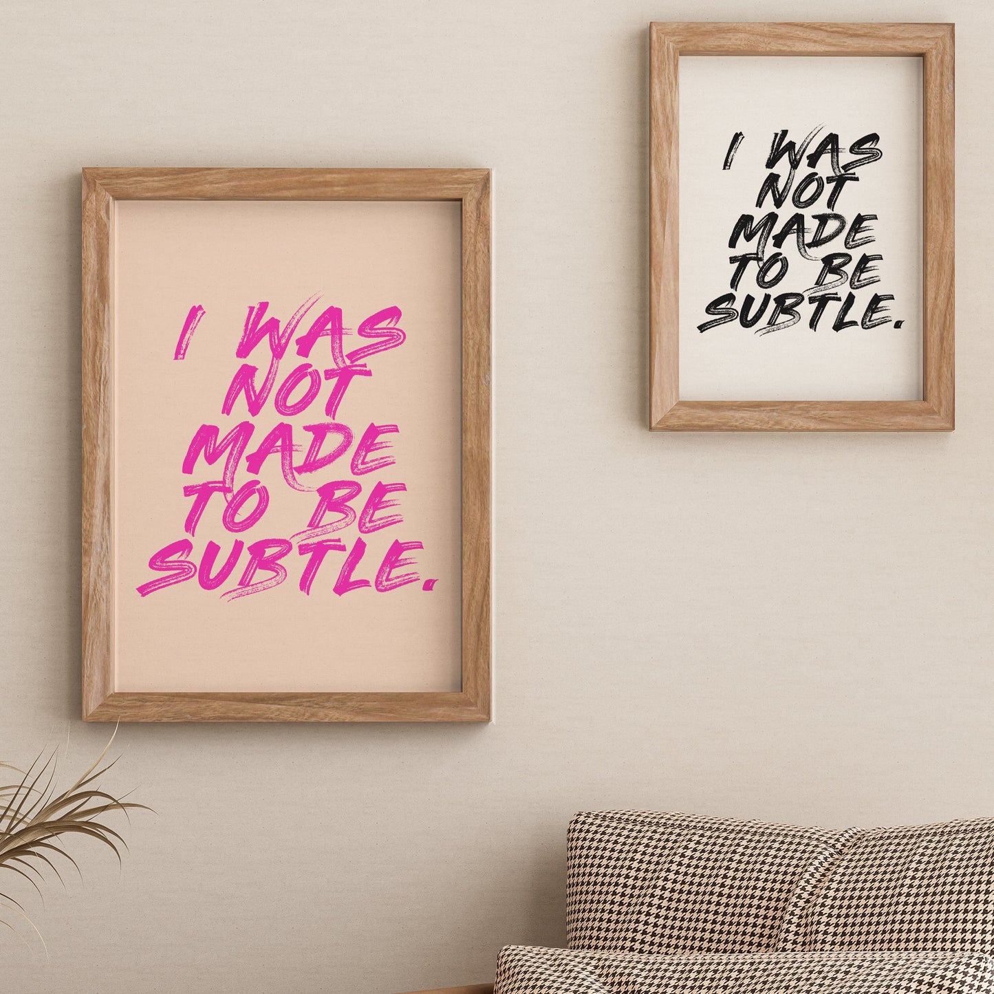 I Was Not Made To Be Subtle Feminist Print