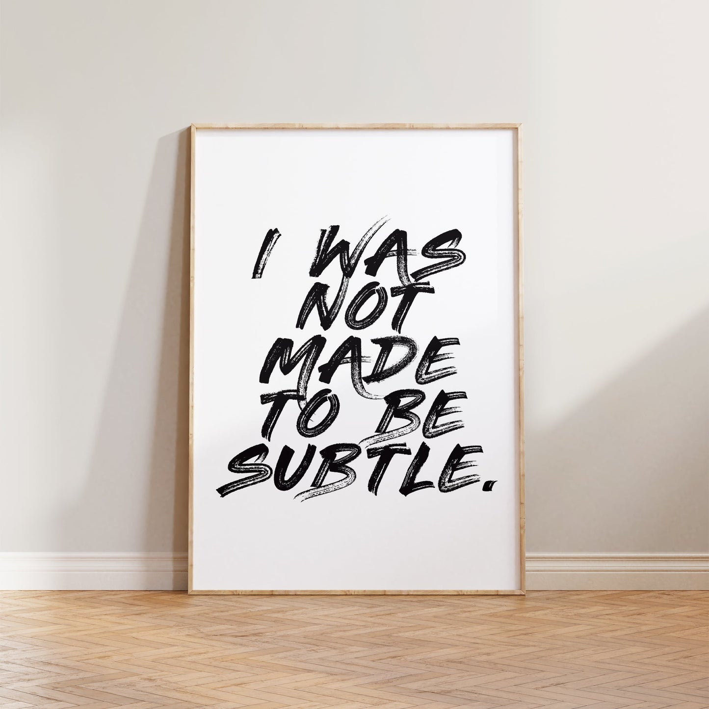 I Was Not Made To Be Subtle Feminist Print