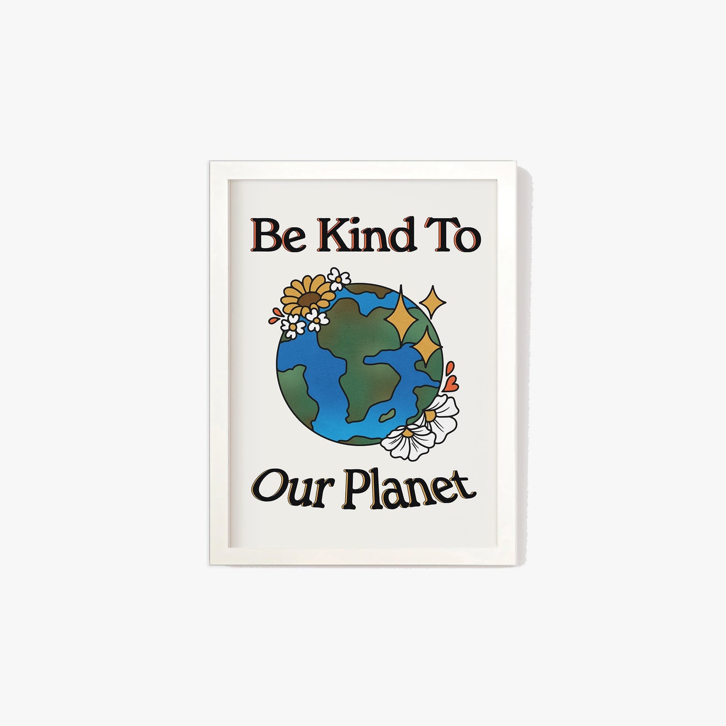 Be Kind To Our Planet Print