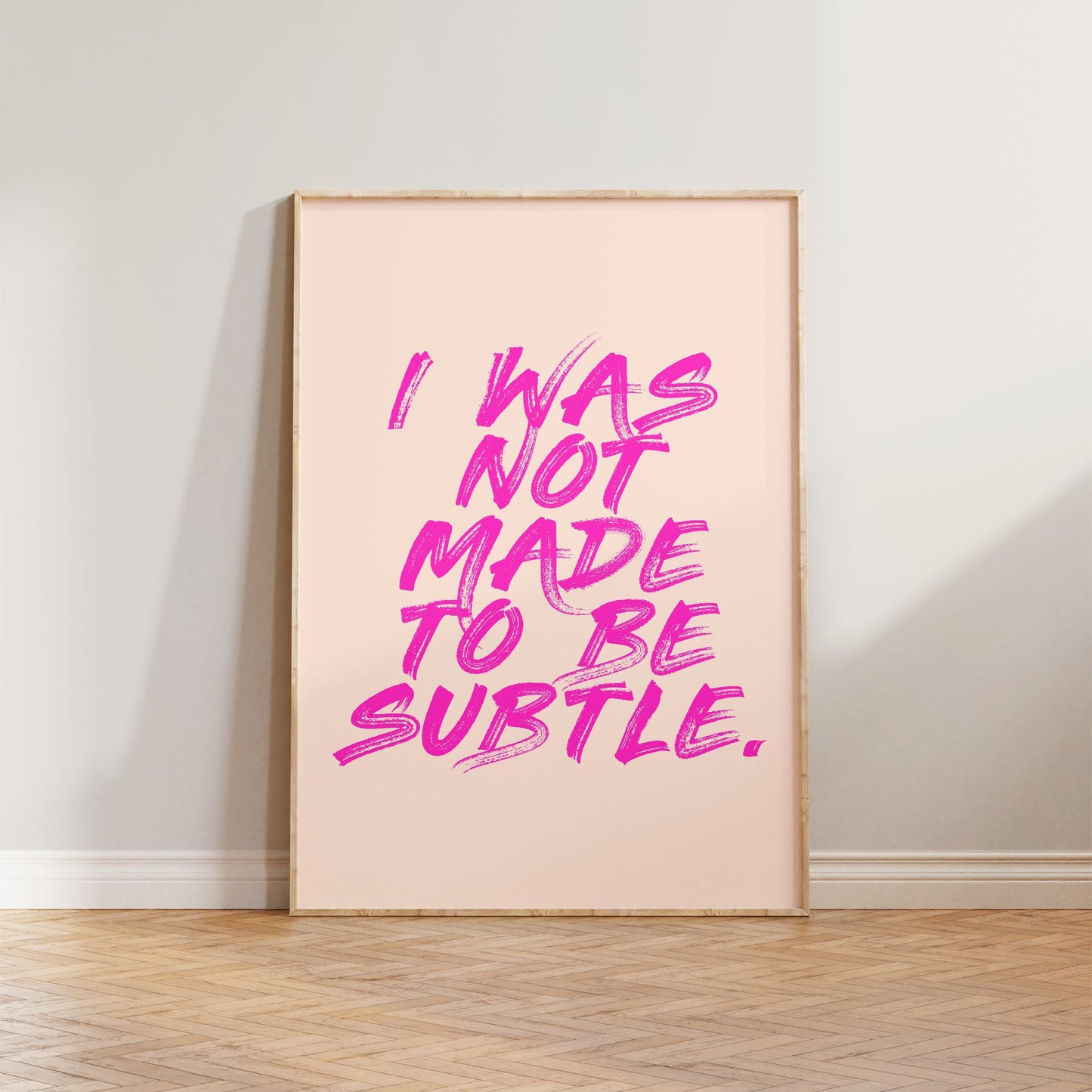 I Was Not Made To Be Subtle Feminist Print