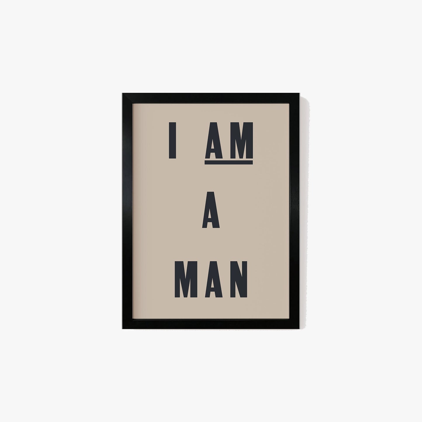 I Am A Man Print